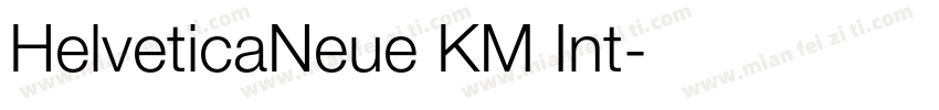 HelveticaNeue KM Int字体转换